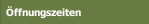 Öffnungszeiten