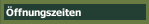 Öffnungszeiten
